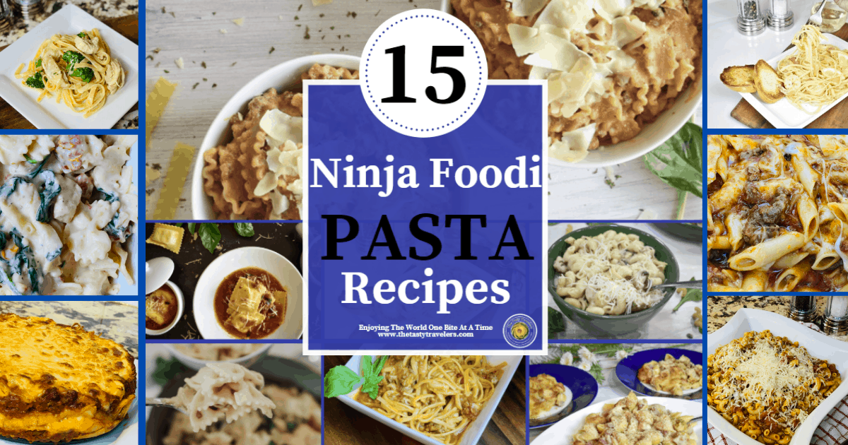 15 Ninja Foodi Pasta Recipes The Tasty Travelers