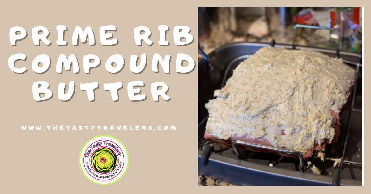 Prime Rib Compound Butter The Tasty Travelers