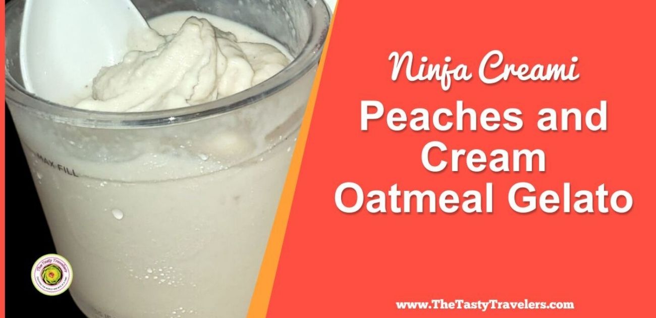Ninja Creami Peaches and Cream Oatmeal Gelato The Tasty Travelers