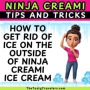 Ninja Creami tips for removing ice on the outside of the container.