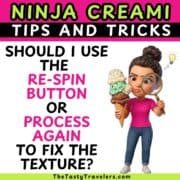 Ninja Creami tips for re-spin or processing ice cream texture.