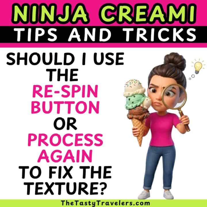 Ninja Creami tips for re-spin or processing ice cream texture.